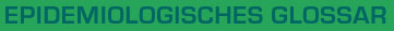 Epidemiologisches Glossar